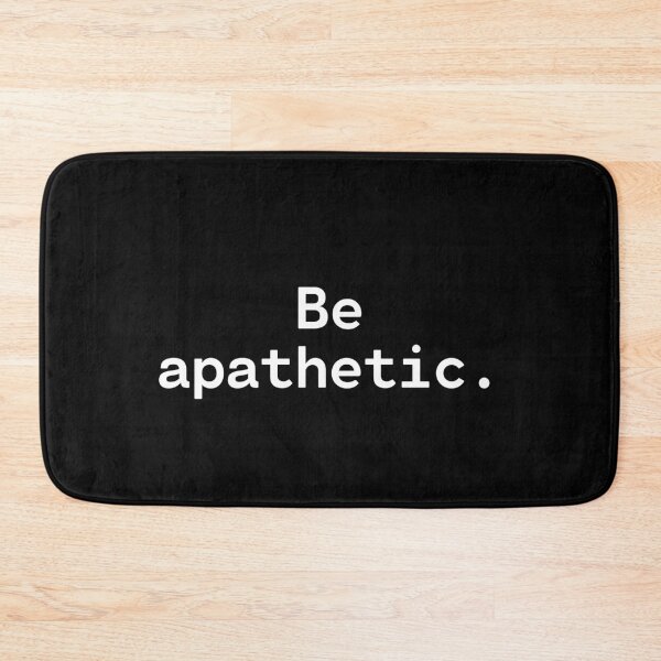 Item preview, Be apathetic | Existential Overload designed and sold by TakeOnWisdom.
