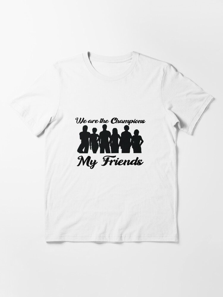 we are the champions my friends | Essential T-Shirt