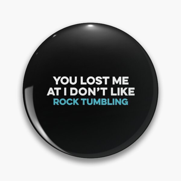 Item preview, YOU LOST ME AT I DON'T LIKE ROCK TUMBLING designed and sold by TendyTees.