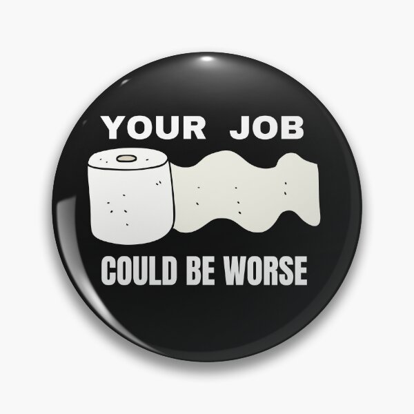 Item preview, Your job could be worse designed and sold by HasnaanMohsin.