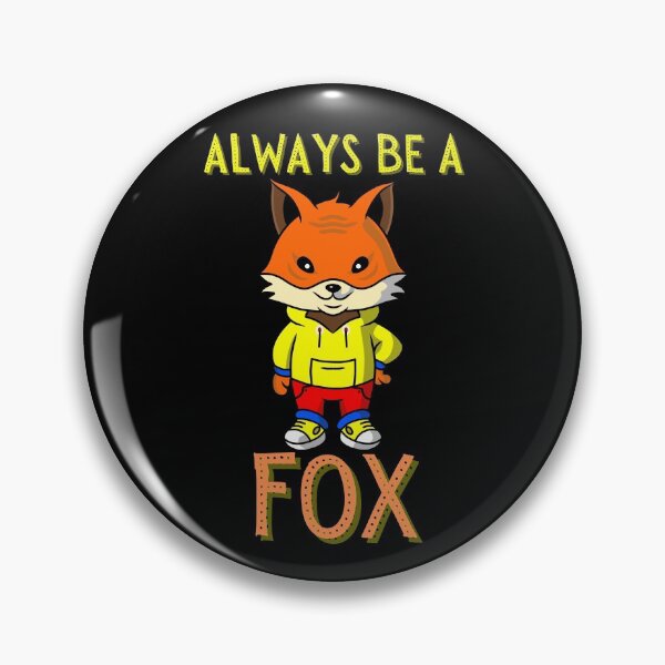 Item preview, Always Be A Fox - Cute Funny Fox designed and sold by Promedia.