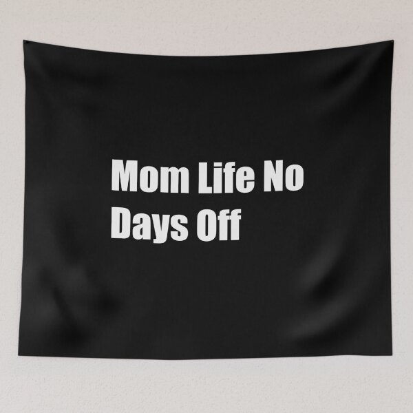 Item preview, Mom Life No Days Off designed and sold by Rizwandogar.