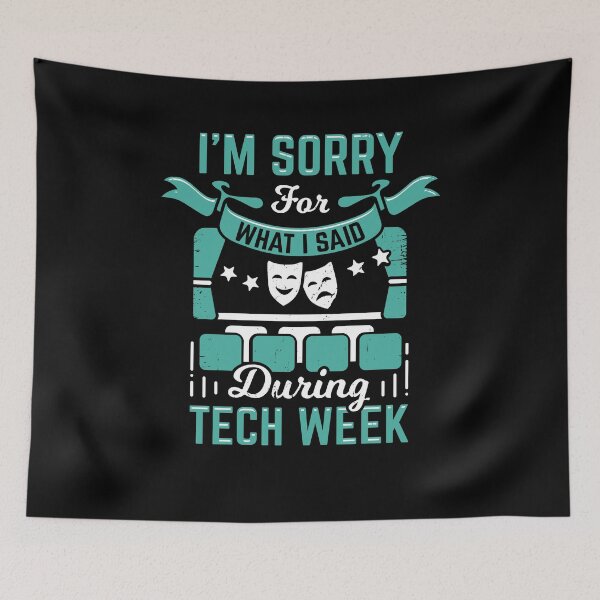 Item preview, I'm Sorry For What I Said During Tech Week  designed and sold by Marcid95.