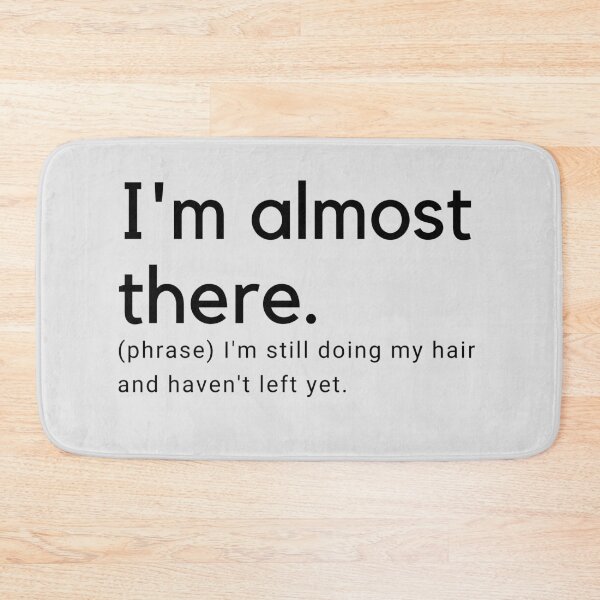 Item preview, I'm almost there definition designed and sold by printernet.