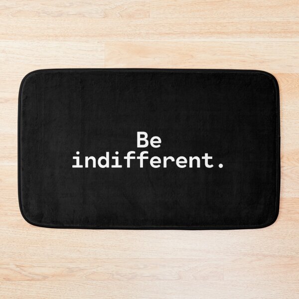 Item preview, Be indifferent | Existential Overload designed and sold by TakeOnWisdom.