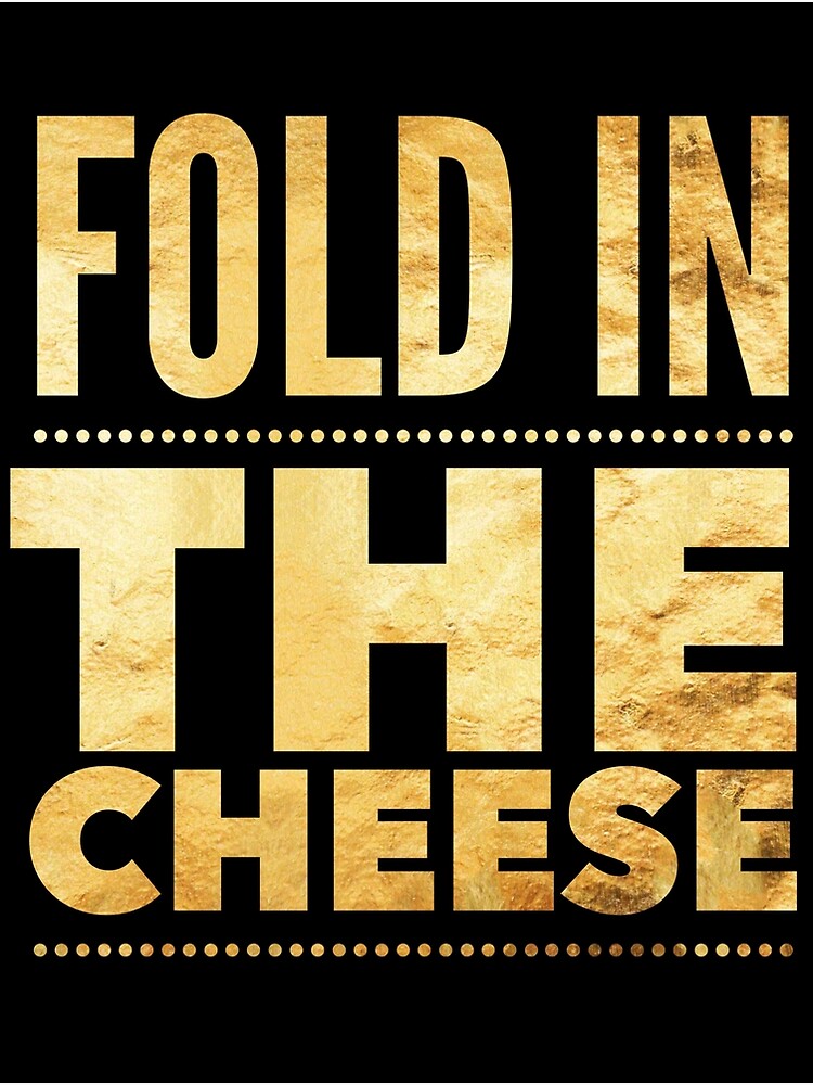 "Fold in the Cheese" Poster for Sale by cipollakate Redbubble