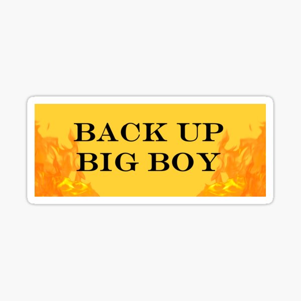back up big boy Sticker
