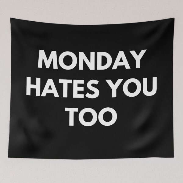 Item preview, Monday hates you too designed and sold by printernet.