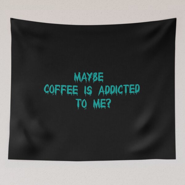 Item preview, Maybe coffee is addicted to me designed and sold by hicham4you.