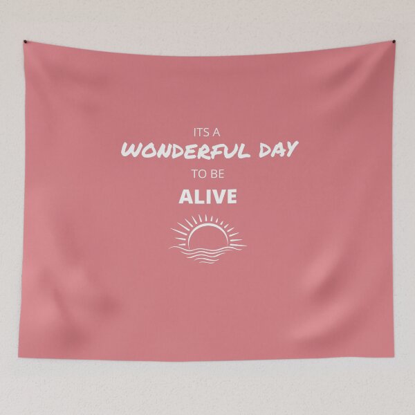 Item preview, It's A Wonderful Day To Be Alive  designed and sold by Urbanmedic.