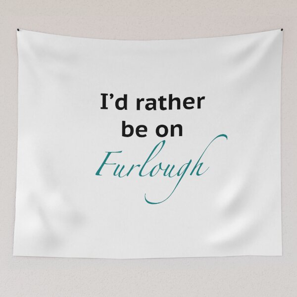 Item preview, I'd rather be on Furlough designed and sold by we-are-tomer.