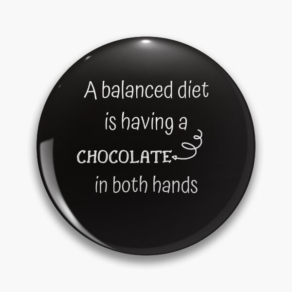 Item preview, A balanced diet is a chocolate in both hands designed and sold by printernet.