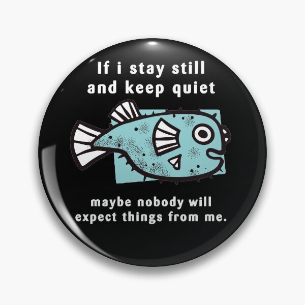 Item preview, If I stay still and keep quiet, maybe nobody will expect thing from me designed and sold by JuiceDesign.
