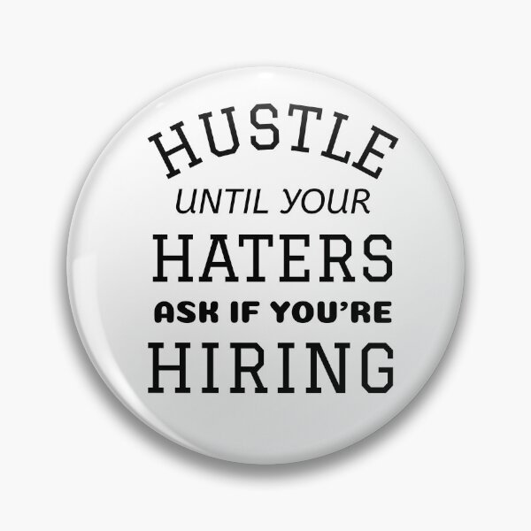 Item preview, Hustle Until Your Haters Ask If You Are Hiring designed and sold by MucciStore.
