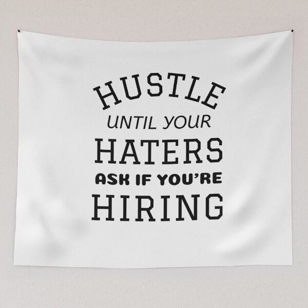 Item preview, Hustle Until Your Haters Ask If You Are Hiring designed and sold by MucciStore.