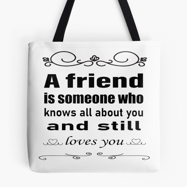 Item preview, A friend is someone who knows all  about you and still loves you designed and sold by salahekn.