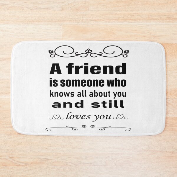 Item preview, A friend is someone who knows all  about you and still loves you designed and sold by salahekn.