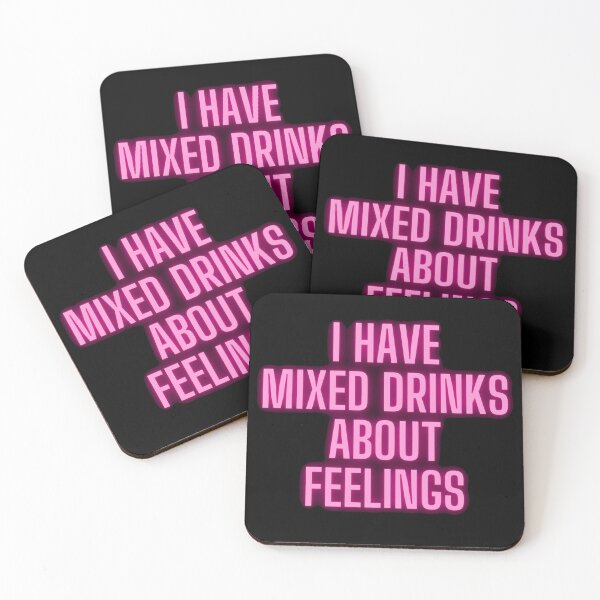 Item preview, I have mixed drinks about feelings designed and sold by printernet.