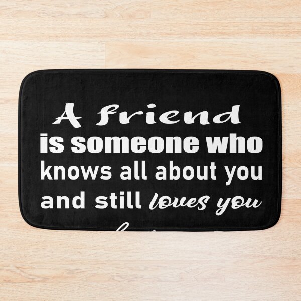 Item preview, of A friend is someone who knows all  about you and still loves you designed and sold by salahekn.
