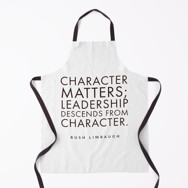 Item preview, Character matters; leadership descends from character.rush limbaugh,l designed and sold by Tropical Blood.