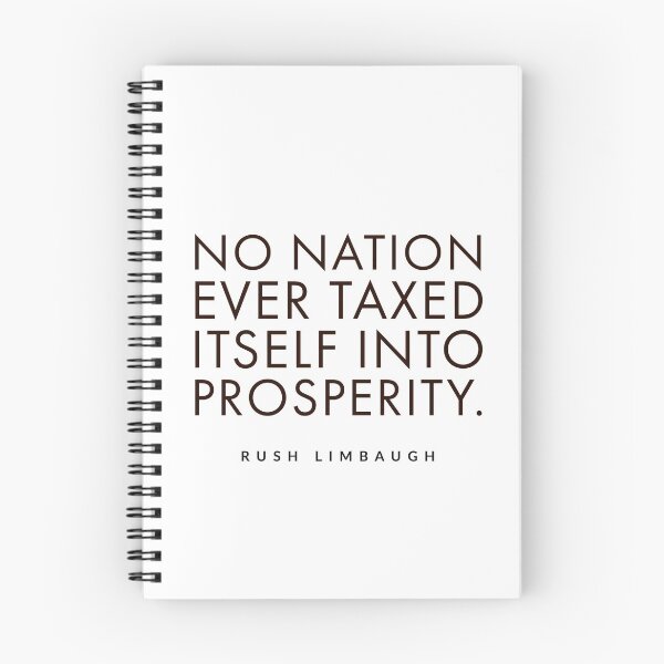 Item preview, No nation ever taxed itself into prosperity.rush limbaugh, designed and sold by Tropical Blood.