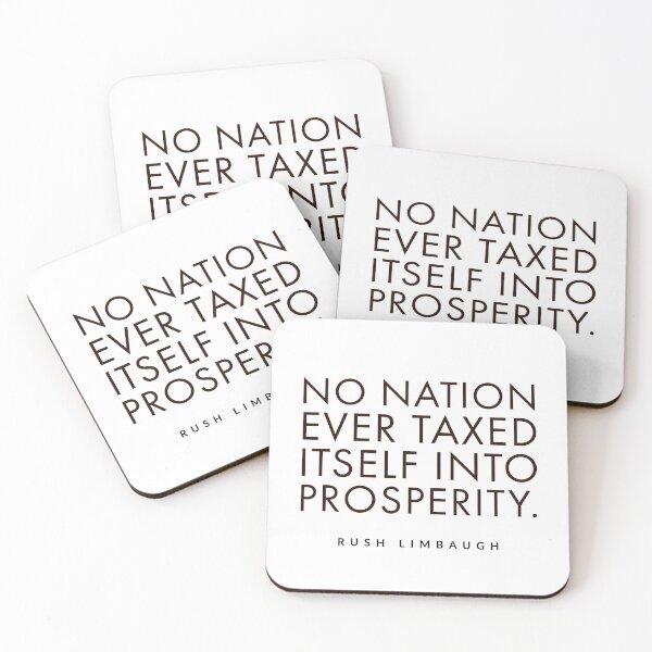 Item preview, No nation ever taxed itself into prosperity.rush limbaugh, designed and sold by Tropical Blood.