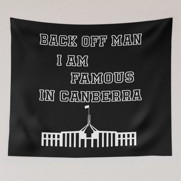 Item preview, Backoff man I am famous in Canberra  designed and sold by BadrLuke01.