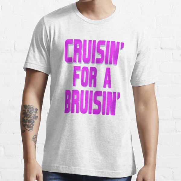 cruisin for a bruisin shirt