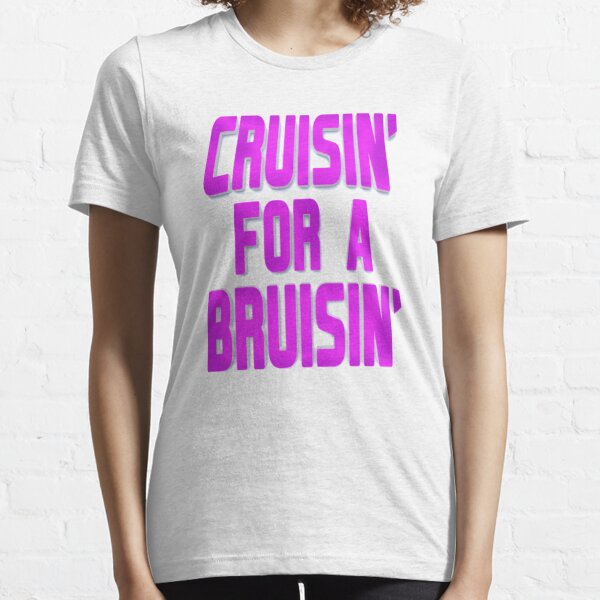 cruisin for a bruisin shirt