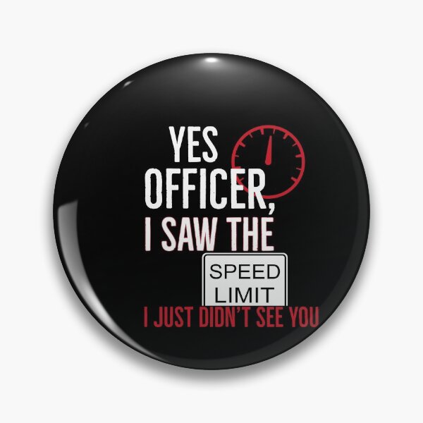 Item preview, I Just Didn’t See You Officer designed and sold by AwesomeWorld1.