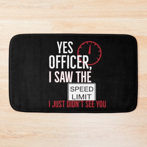 Item preview, I Just Didn’t See You Officer designed and sold by AwesomeWorld1.