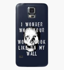 I Wonder What Your Skull Would Look Like On My Wall Case/Skin for Samsung Galaxy