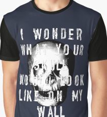 I Wonder What Your Skull Would Look Like On My Wall Graphic T-Shirt
