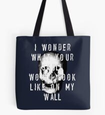 I Wonder What Your Skull Would Look Like On My Wall Tote Bag