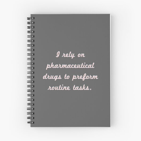 Item preview, I rely on pharmaceutical drugs to preform routine tasks. designed and sold by Givemepoison.