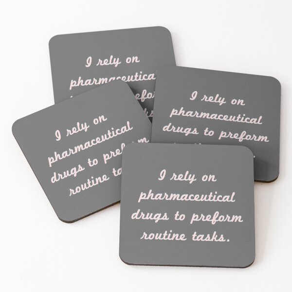 Item preview, I rely on pharmaceutical drugs to preform routine tasks. designed and sold by Givemepoison.