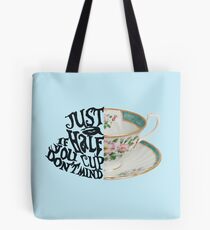 Alice in Wonderland Quote "Just a Half Cup, If you Don't Mind" Tote Bag