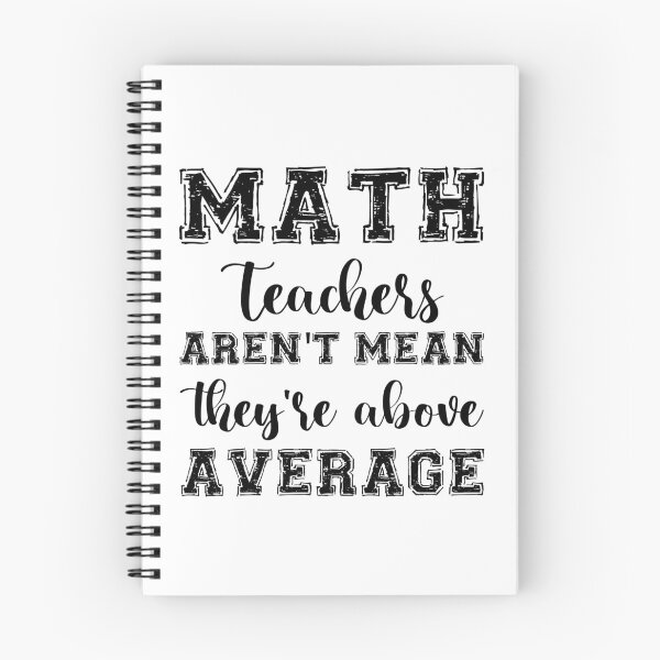 Item preview, MATH TEACHERS aren't mean; they're ABOVE AVERAGE designed and sold by Life Shop.