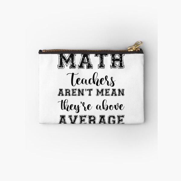 Item preview, MATH TEACHERS aren't mean; they're ABOVE AVERAGE designed and sold by Life Shop.