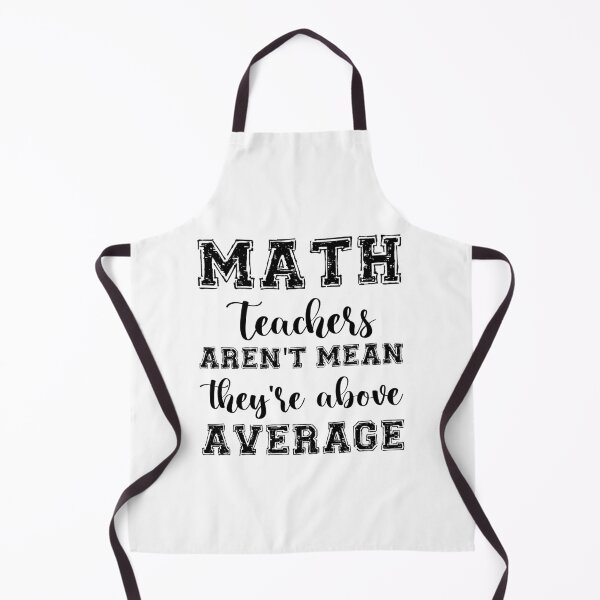Item preview, MATH TEACHERS aren't mean; they're ABOVE AVERAGE designed and sold by Life Shop.