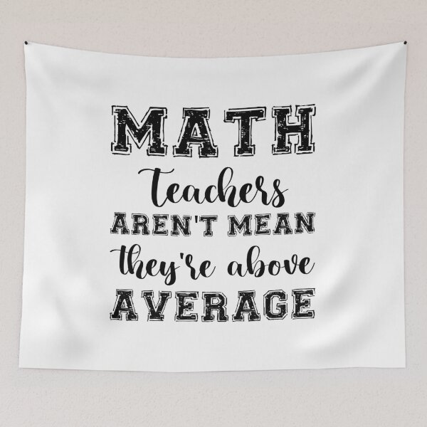 Item preview, MATH TEACHERS aren't mean; they're ABOVE AVERAGE designed and sold by Life Shop.