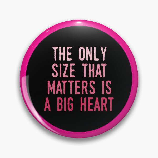 Item preview, The Only Size That Matters Is A Big Heart designed and sold by SweetLog.