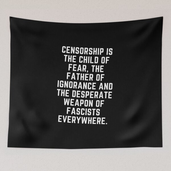 Item preview, Censorship is the child of fear, the father of ignorance and the desperate weapon of fascists everywhere. designed and sold by Jack Cox.