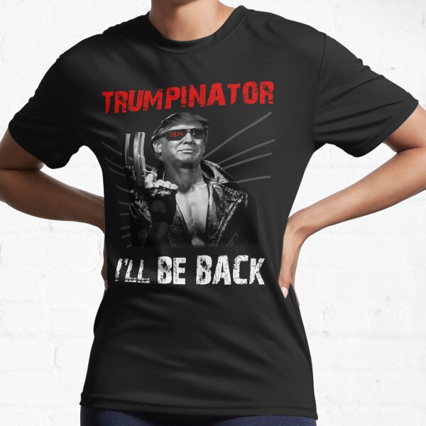President Terminator Schwarzenegger Political Trump Will Be Back 2020 T-Shirt 