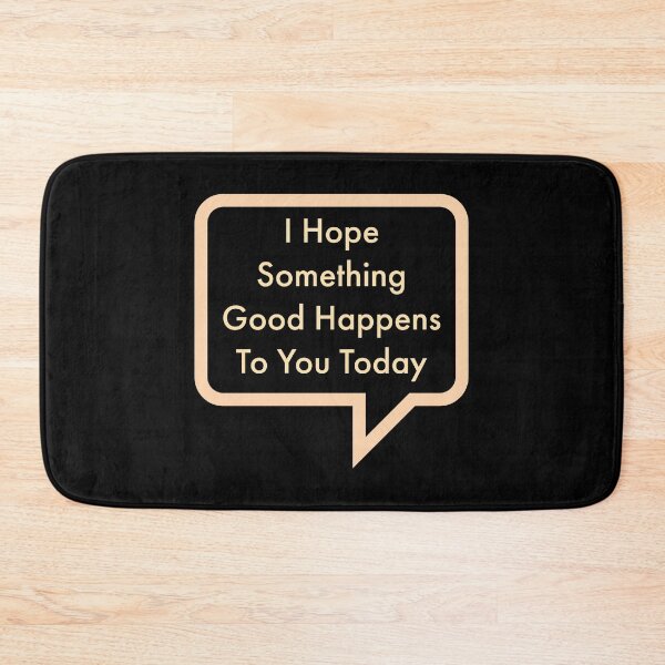 Item preview, I Hope Something Good Happens To You Today designed and sold by HaHaProductions.