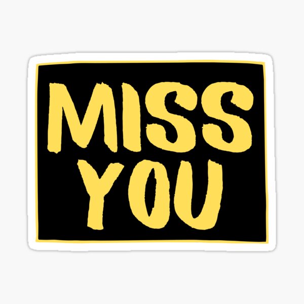 I Miss Your Face Stickers For Sale Redbubble