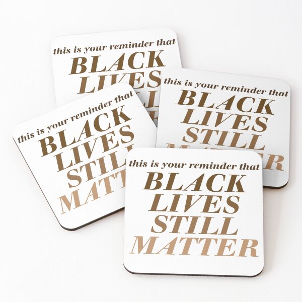 Item preview, BLACK LIVES STILL MATTER designed and sold by abbymoriartyy.