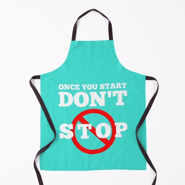 Item preview, Once you start Dont stop designed and sold by teesresolution.