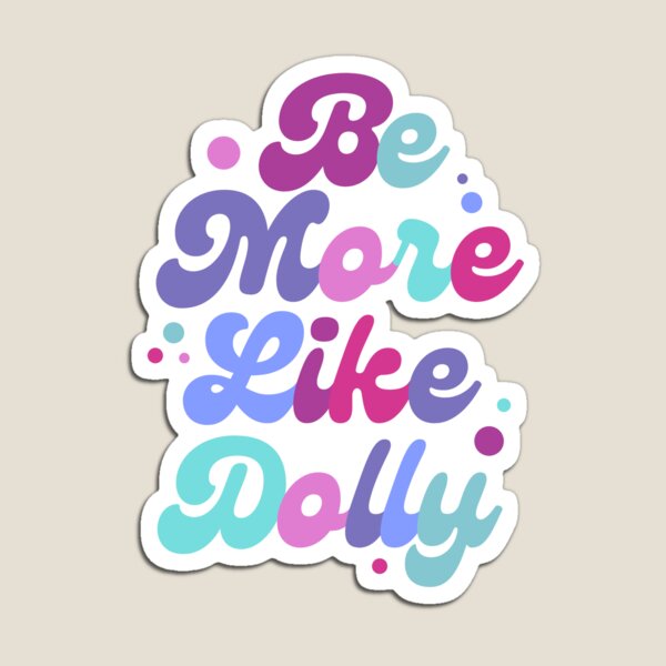 Item preview, Be More Like Dolly Parton designed and sold by PepperSprout.