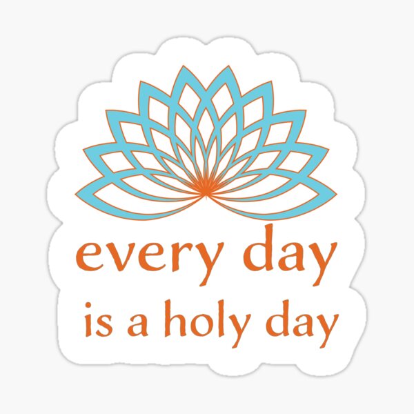 every-day-is-a-holy-day-inspirational-message-lotus-flower-blue